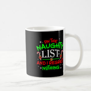 On The Naughty List And I Regret Nothing Fun Xmas Coffee Mug