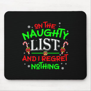 On The Naughty List And I Regret Nothing Fun Xmas Mouse Pad