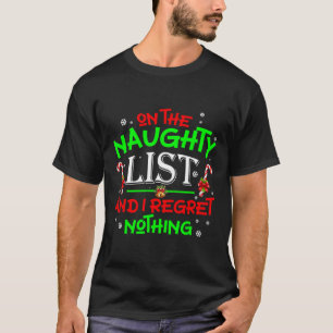 On The Naughty List And I Regret Nothing Fun Xmas T-Shirt