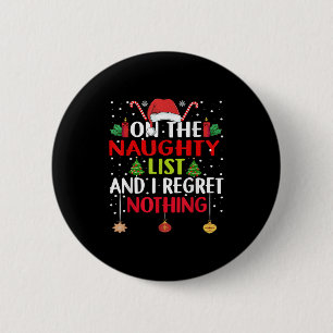 On The Naughty List And I Regret Nothing Funny Chr 2 Inch Round Button