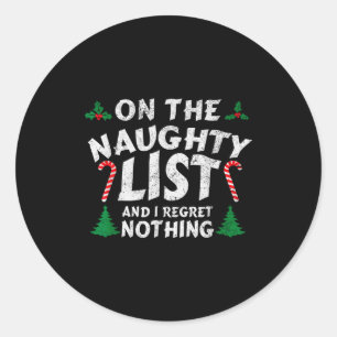 On The Naughty List And I Regret Nothing Funny Chr Classic Round Sticker