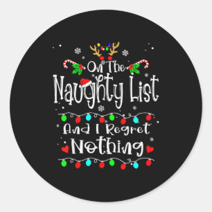On The Naughty List And I Regret Nothing Funny Chr Classic Round Sticker