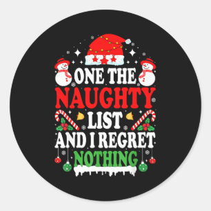 On The Naughty List And I Regret Nothing Funny Chr Classic Round Sticker
