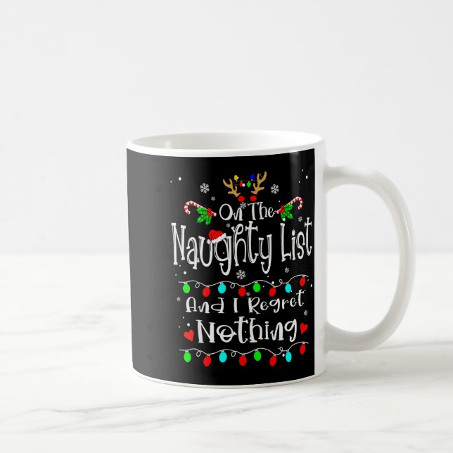 On The Naughty List And I Regret Nothing Funny Chr Coffee Mug (Right)