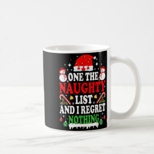 On The Naughty List And I Regret Nothing Funny Chr Coffee Mug