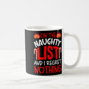 On The Naughty List And I Regret Nothing Funny Chr Coffee Mug