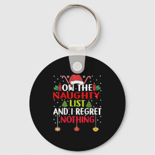On The Naughty List And I Regret Nothing Funny Chr Keychain