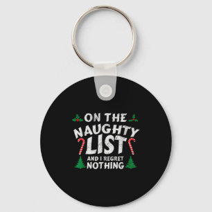 On The Naughty List And I Regret Nothing Funny Chr Keychain
