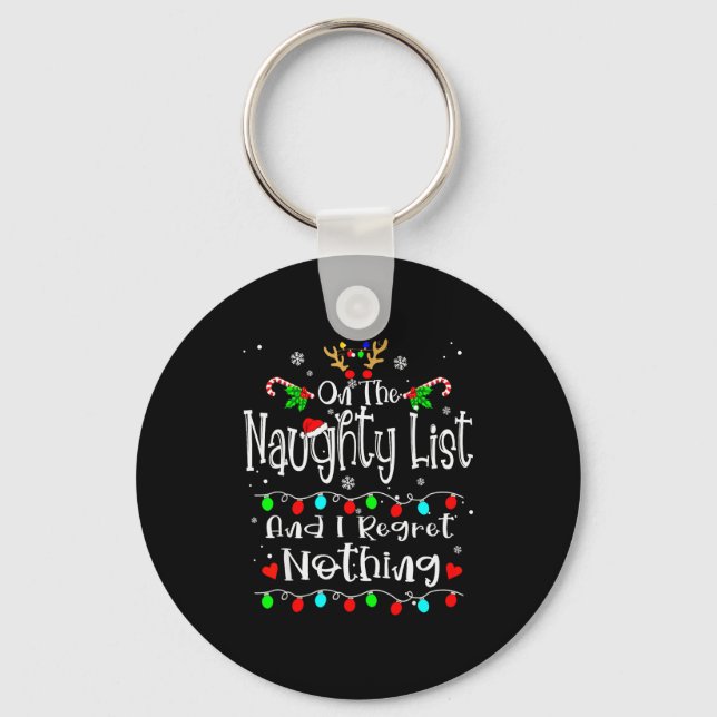 On The Naughty List And I Regret Nothing Funny Chr Keychain (Front)