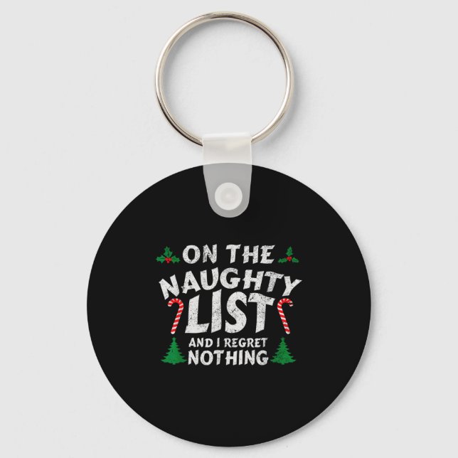 On The Naughty List And I Regret Nothing Funny Chr Keychain (Front)