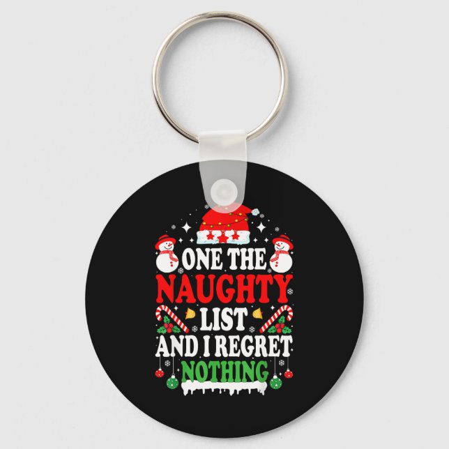 On The Naughty List And I Regret Nothing Funny Chr Keychain (Front)