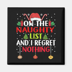 On The Naughty List And I Regret Nothing Funny Chr Magnet