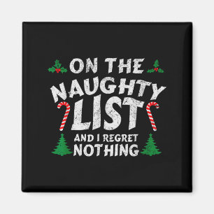 On The Naughty List And I Regret Nothing Funny Chr Magnet