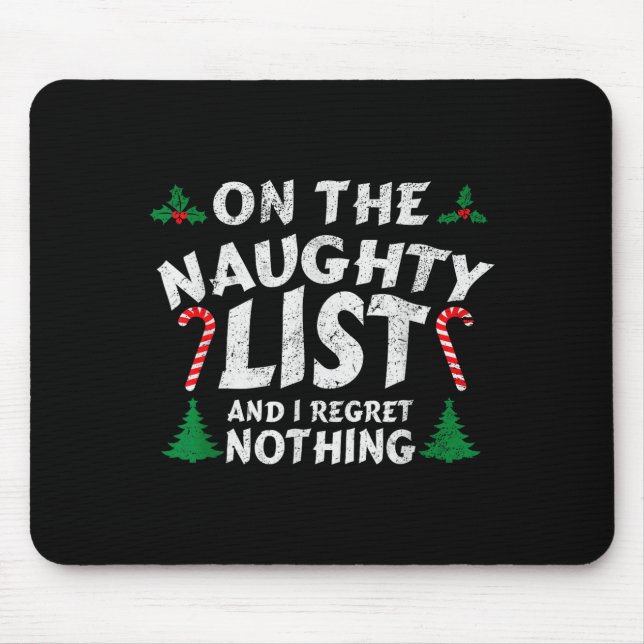 On The Naughty List And I Regret Nothing Funny Chr Mouse Pad (Front)
