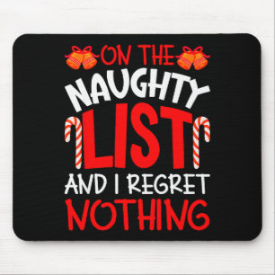 On The Naughty List And I Regret Nothing Funny Chr Mouse Pad