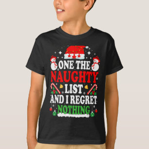 On The Naughty List And I Regret Nothing Funny Chr T-Shirt