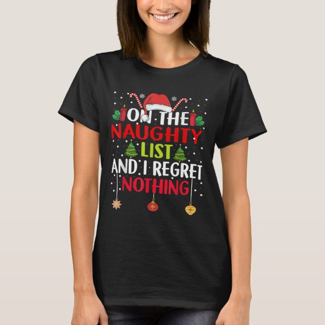 On The Naughty List And I Regret Nothing Funny Chr T-Shirt (Front)