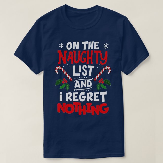 On The Naughty List And I Regret Nothing Funny Chr T-Shirt (Design Front)