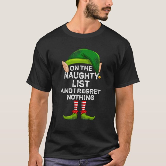 On The Naughty List And I Regret Nothing Funny Elf T-Shirt (Front)