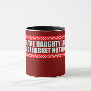 On The Naughty List And I Regret Nothing Funny Mug