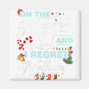 On The Naughty List And I Regret Nothing Funny Xma Magnet