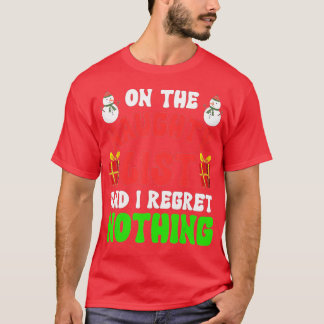 On The Naughty List And I Regret Nothing Funny Xma T-Shirt