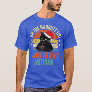 On The Naughty List And I Regret Nothing Funny Xma T-Shirt