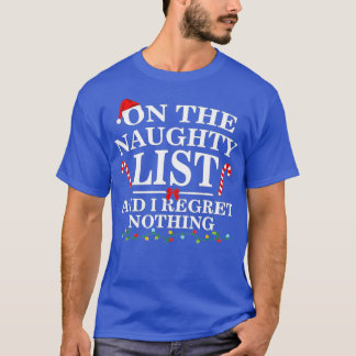 On The Naughty List And I Regret Nothing Funny Xma T-Shirt