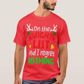 On The Naughty List And I Regret Nothing Funny Xma T-Shirt