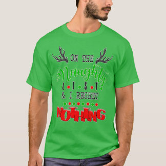 On The Naughty List And I Regret Nothing Funny Xma T-Shirt