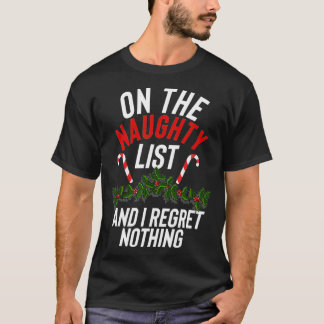 On The Naughty List And I Regret Nothing Funny Xma T-Shirt