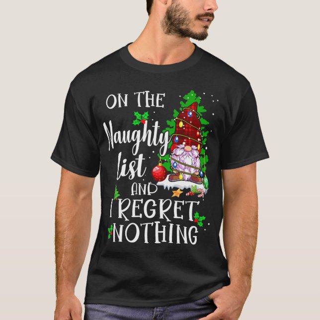 On the Naughty List and I Regret Nothing Gnome Xma T-Shirt (Front)