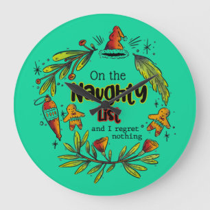 On The Naughty List And I Regret Nothing Large Clock
