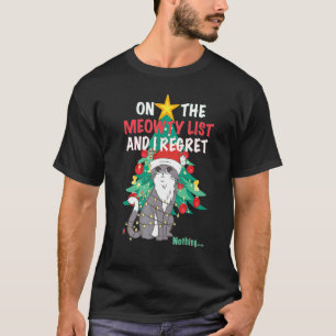 On The Naughty List And I Regret Nothing Meowy Ca T-Shirt