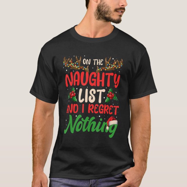 On The Naughty List And I Regret Nothing Merry Chr T-Shirt (Front)