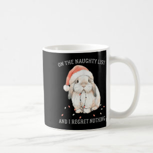 On The Naughty List And I Regret Nothing Rabbit Ch Coffee Mug