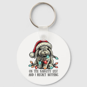 On The Naughty List And I Regret Nothing Rabbit Ch Keychain
