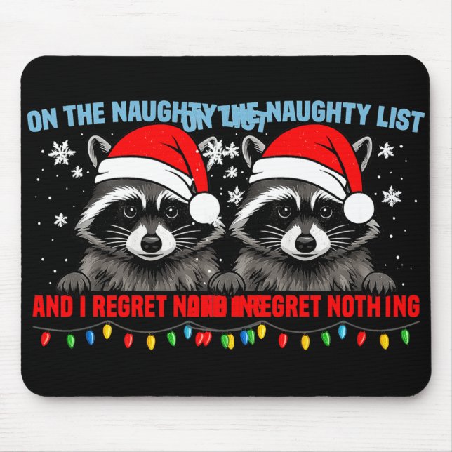 On The Naughty List And I Regret Nothing Raccoon C Mouse Pad (Front)