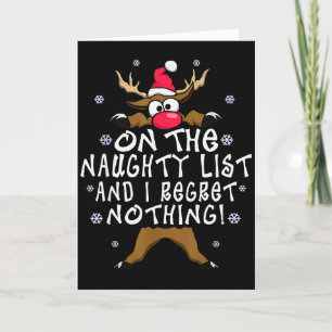On The Naughty List And I Regret Nothing Reindeer Card