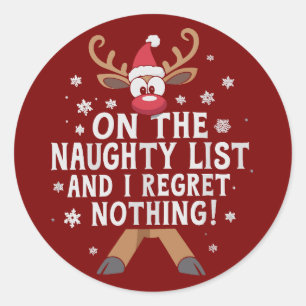 On The Naughty List And I Regret Nothing Reindeer Classic Round Sticker