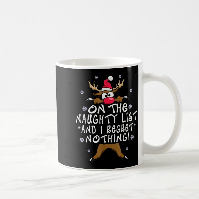 On The Naughty List And I Regret Nothing Reindeer  Coffee Mug (Right)