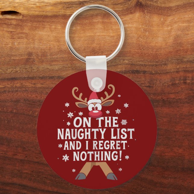 On The Naughty List And I Regret Nothing Reindeer  Keychain (Front)