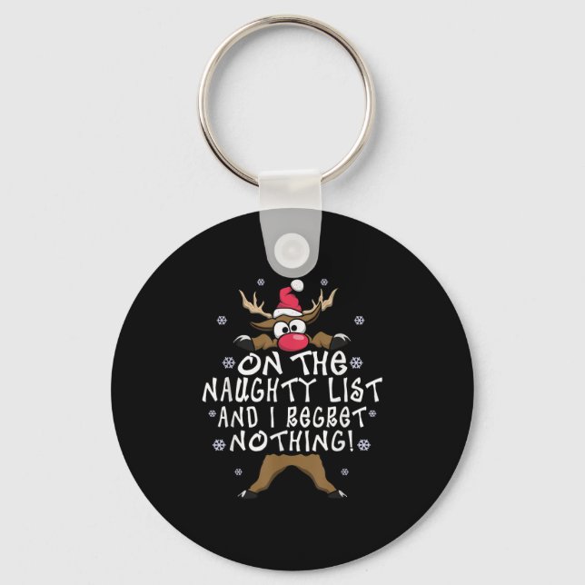 On The Naughty List And I Regret Nothing Reindeer  Keychain (Front)