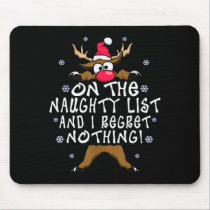 On The Naughty List And I Regret Nothing Reindeer Mouse Pad