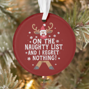 On The Naughty List And I Regret Nothing Reindeer Ornament