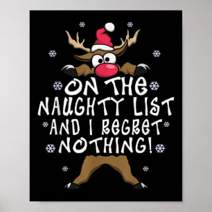 On The Naughty List And I Regret Nothing Reindeer  Poster