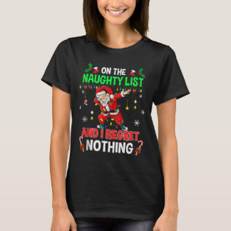 On the Naughty List and I Regret Nothing Shirt Dab