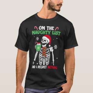 On The Naughty List and I regret Nothing Skeleton T-Shirt