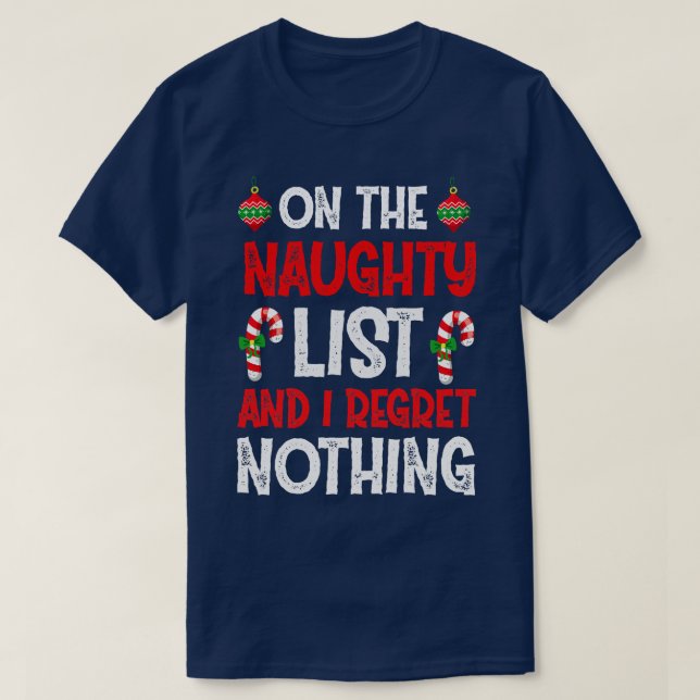 On the Naughty List and I regret Nothing T-Shirt (Design Front)