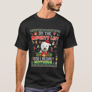 On The Naughty List And I Regret Nothing Westie Do T-Shirt